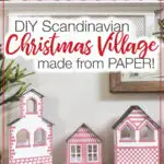 Two pictures of the Scandinavian paper Christmas village with text overlay.